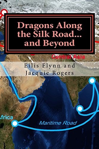 Dragons Along the Silk Road... and Beyond Based on the Series of Workshops