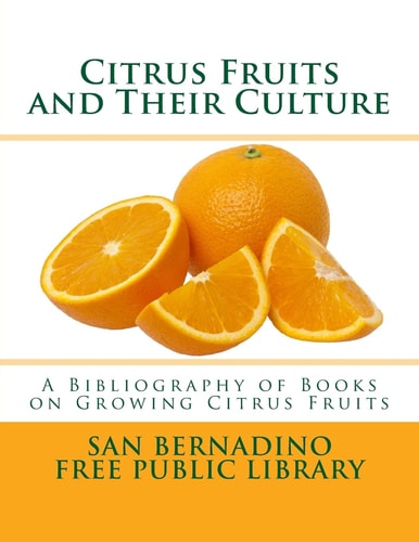 Citrus Fruits and Their Culture A Bibliography of Books on Growing Citrus Fruits