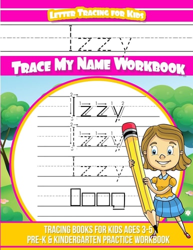 Izzy Letter Tracing for Kids Trace My Name Workbook Tracing Books for Kids Ages 3 - 5 Pre-K and Kindergarten Practice Workbook