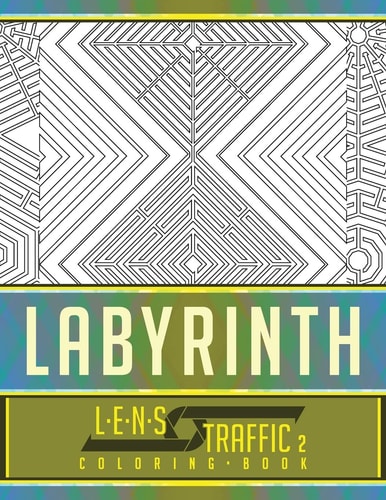 Labyrinth Coloring Book - LENS Traffic 8. 5 X 11 (21. 59 X 27. 94 Cm)