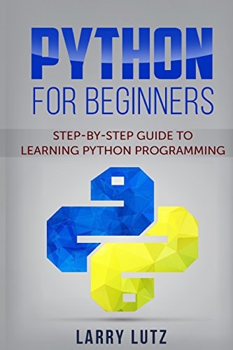 Python for Beginners Step-By-Step Guide to Learning Python Programming