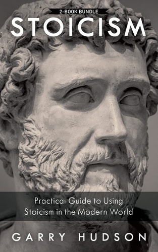 Stoicism 2 in 1: A Practical Guide to Using Stoicism in the Modern World