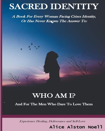 Sacred Identity A Book for Every Woman Facing Crises Identity, Or Has Never Known the Answer To: Who Am I?