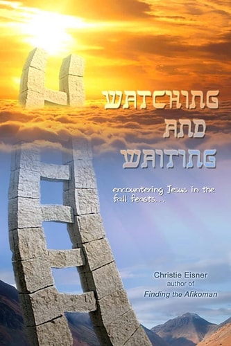 Watching and Waiting Encountering Jesus in the Fall Feasts