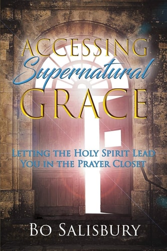 Accessing Supernatural Grace Letting the Holy Spirit Lead You in the Prayer Closet