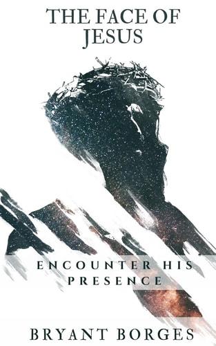 The Face of Jesus Encounter His Presence