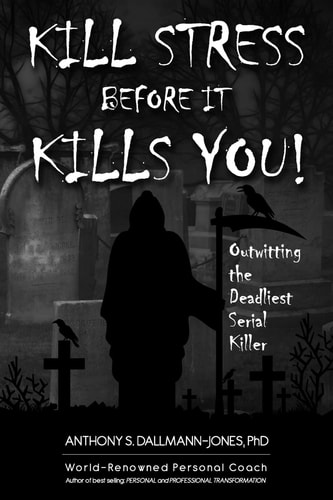 Kill Stress Before It Kills You Living a Stress-Free Life