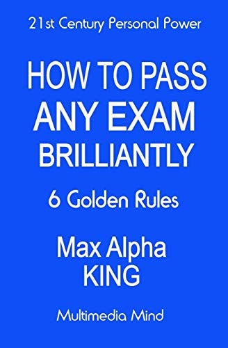 How To Pass Any Exam Brilliantly 6 Golden Rules