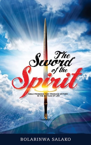 The Sword of the Spirit Bible Promises That Produce Victory in the Battles of Life