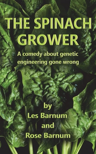 The Spinach Grower A Comedy about Genetic Engineering Gone Wrong.