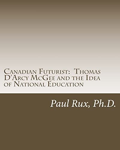 Canadian Futurist Thomas D'Arcy McGee and the Idea of National Education