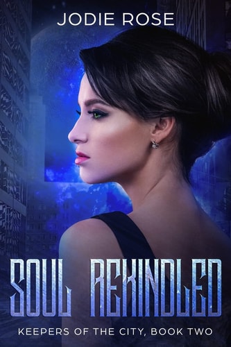 Soul Rekindled Keepers of the City, Book Two