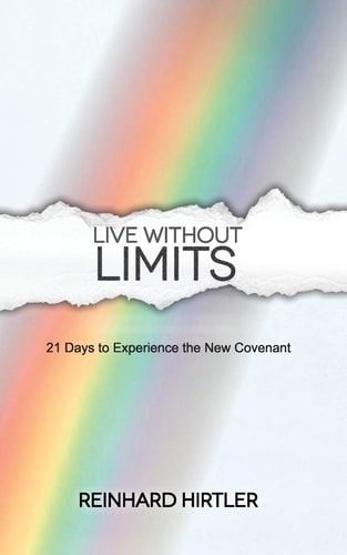 Live Without Limits 21 Days for Practicing the New Covenant