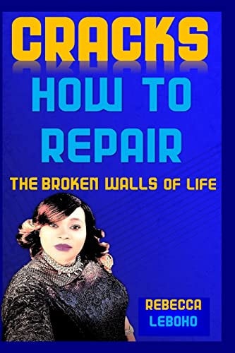 Cracks How to Repair the Broken Walls of Life