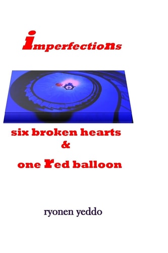 Imperfections- Six Broken Hearts and One Red Ballon