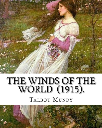 The Winds of the World (1915). By: Talbot Mundy Illustrated By: Joseph Clement (July 2, 1881 - October 19, 1921) Was an American Book and Newspaper Illustrator