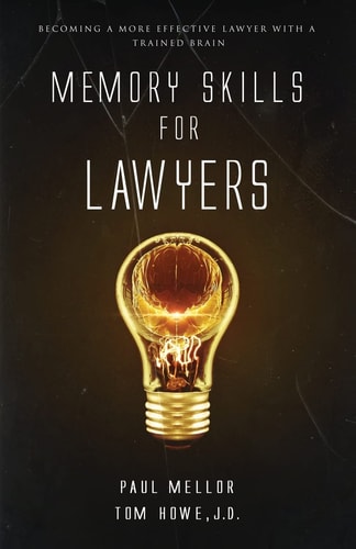 Memory Skills for Lawyers Becoming a More Effective Lawyer with a Trained Brain