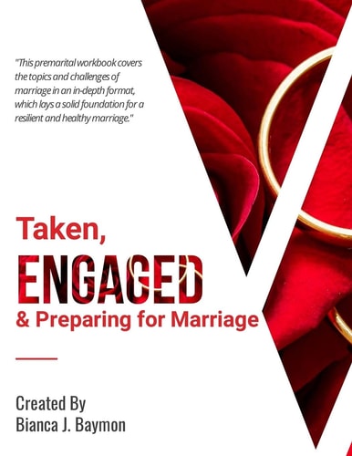 Taken, Engaged and Preparing for Marriage