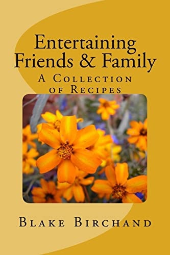 Entertaining Friends and Family A Collection of Recipes