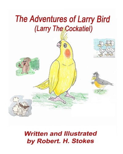 The Adventures of Larry Bird Larry Bird the Cockatiel