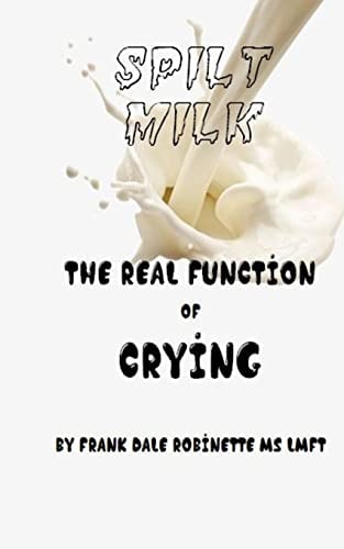 Spilt Milk The Real Function of Crying