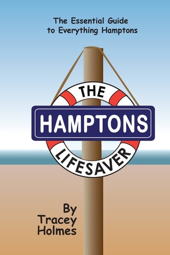 The Hamptons Lifesaver The Essential Guide To Everything Hamptons