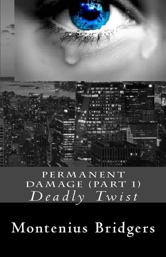 Permanent Damage (Part 1) Deadly Twist
