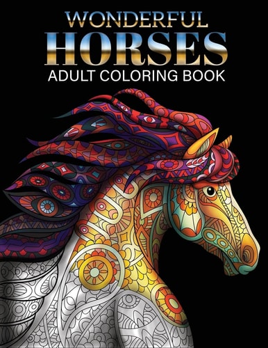 Wonderful Horses Coloring Book Adult Coloring Book of 41 Horses Coloring Pages (Animal Coloring Books)