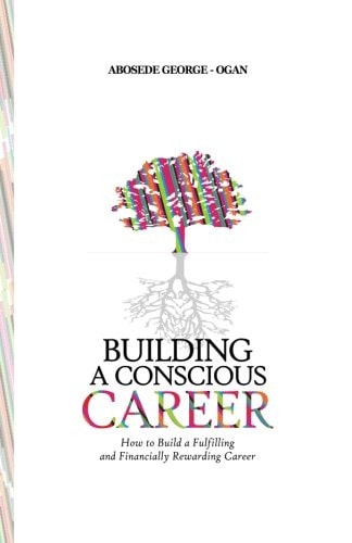 Building a Conscious Career How to Build a Fulfilling and Financially Rewarding Career