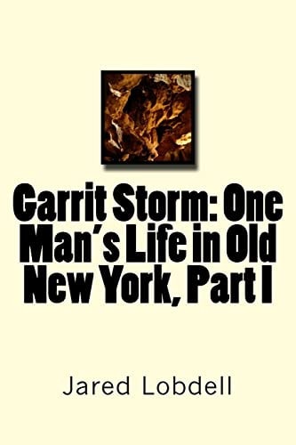 Garrit Storm One Man's Life in Old New York, Part I