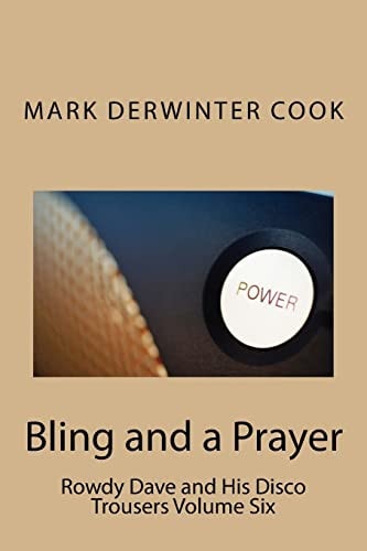Rowdy Dave & His Disco Trousers Volume Six Bling and a Prayer