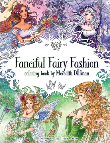 Fanciful Fairy Fashion Coloring Book by Meredith Dillman 26 Fantasy Costumed Fairy Designs