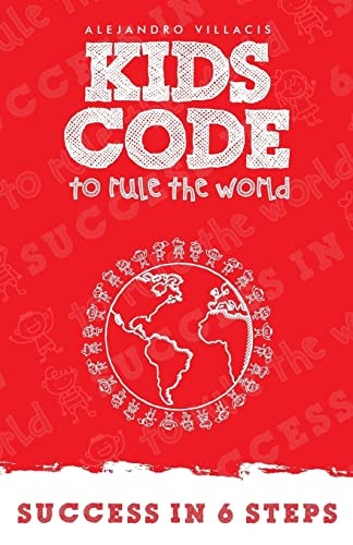 The Kid's Code to Rule the World Success In Six Steps
