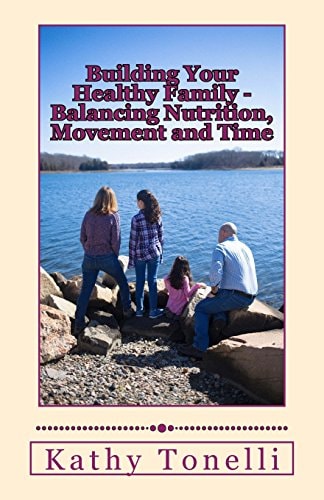Building Your Healthy Family Balancing Nutrition, Movement and Time