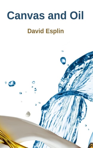 Canvas and Oil Selected Poems by David Esplin