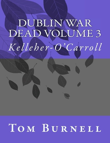 Dublin War Dead Volume 3 Kelleher-O'Carroll