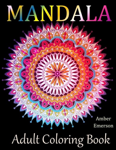 Mandala Adult Coloring Books Stress-Relieving Designs: Mandalas, Flowers, Butterflies, Doodle Patterns, Floral Patterns, Decorative Designs, Coloring for Adults for Use with Colored Pencils)