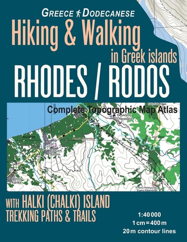 Rhodes (Rodos) Complete Topographic Map Atlas 1:40000 with Halki (Chalki) Island Greece Hiking and Walking in Greek Islands Greece Dodecanese Trekking Paths and Trails Travel Guide Trail Maps