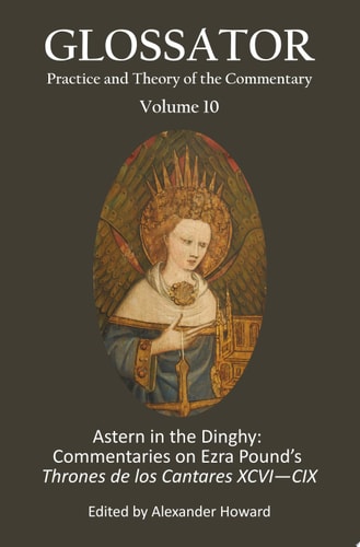 Astern in the Dinghy: Commentaries on Ezra’s Pound’s Thrones de los Cantares XCVI—CIX Glossator 10: Thrones
