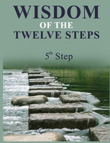Wisdom of the Twelve Steps Step V