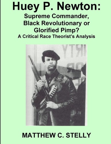 Huey P. Newton Supreme Commander, Black Revolutionary Or Glorified Pimp?