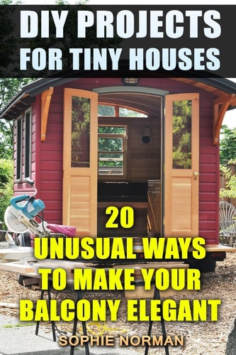 DIY Projects For Tiny Houses 20 Unusual Ways to Make Your Balcony Elegant