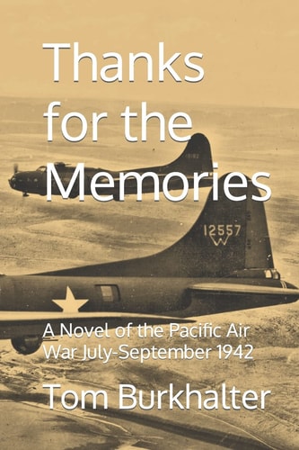 Thanks for the Memories A Novel of the Pacific Air War July-September 1942