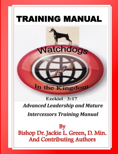 Watchdogs in the Kingdom Training Manual Advanced Leadership and Mature Intercessors Training Manual