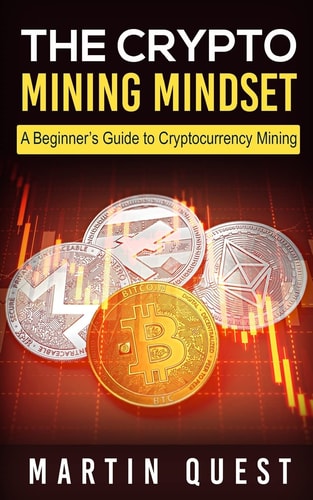The Crypto Mining Mindset A Beginner's Guide to Cryptocurrency Mining