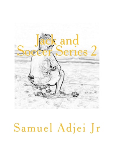 Jack and Soccer Series 2 Life Lessons Through The Beautiful Game
