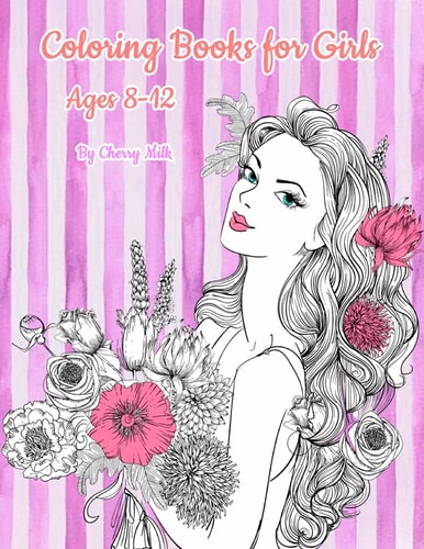 Coloring Books for Girls Ages 8-12 Pretty Elegant Girl Flower Coloring Book For Relaxation, Fun, and Stress Relief