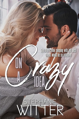 On A Crazy Idea A Best Friends To Lovers Story