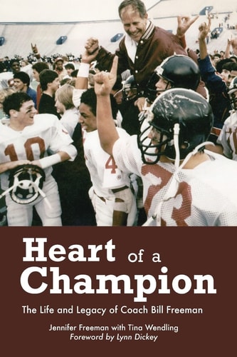 Heart of a Champion The Life and Legacy of Coach Bill Freeman