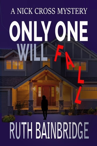 Only One Will Fall Book One: The Nick Cross Mysteries